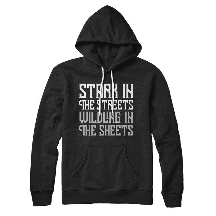 Stark in the Streets Wildling in the Sheets Hoodie