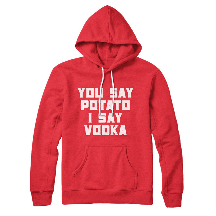 You Say Potato I Say Vodka Hoodie
