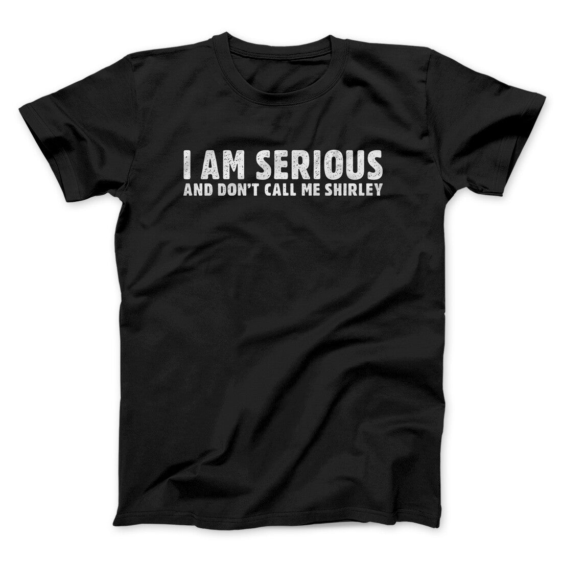 I Am Serious, And Don’t Call Me Shirley Funny Movie Men/Unisex T-Shirt