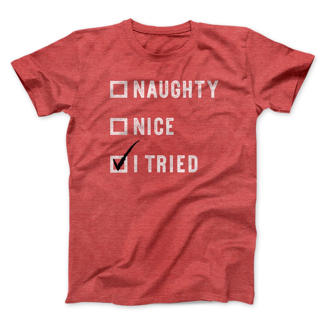 Naughty, Nice, I Tried Men/Unisex T-Shirt