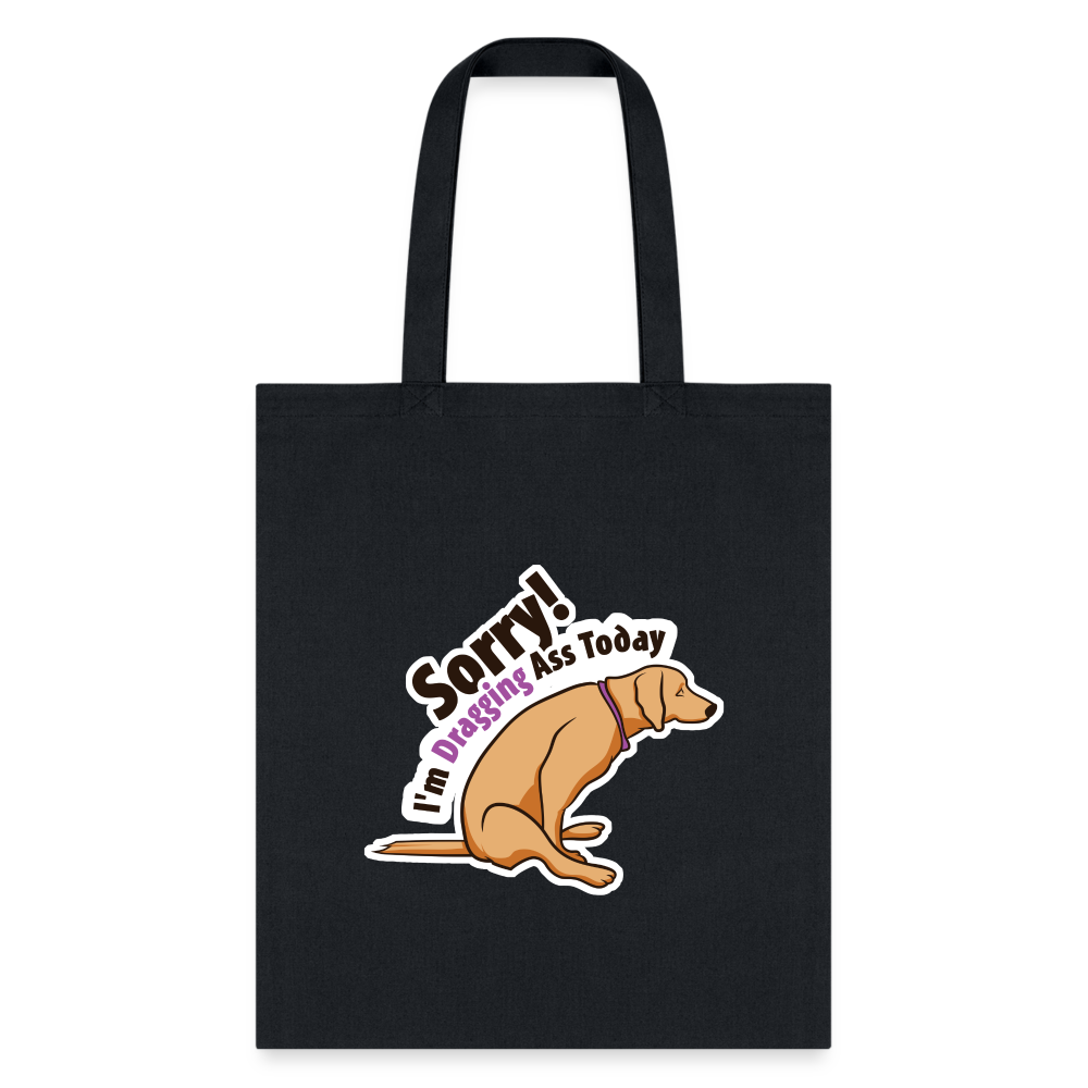 Sorry I'm Dragging Ass Today Cotton Tote Bag - Veterinary Vet Tech Gift